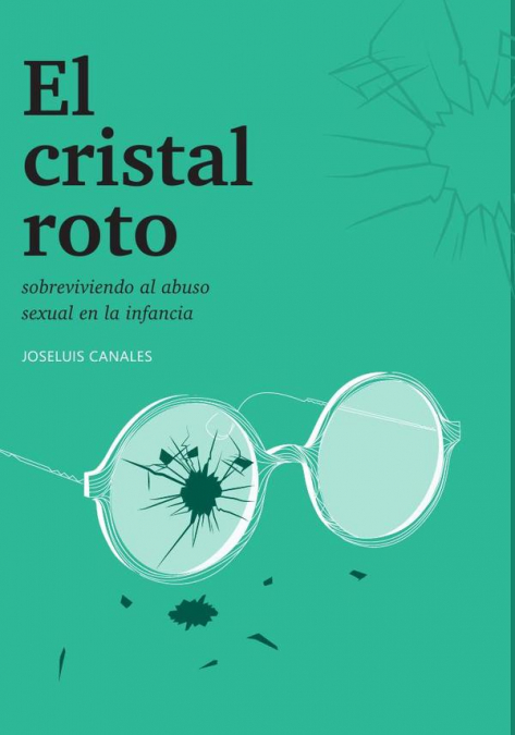 El cristal roto: sobreviviendo el abuso sexual en la infancia