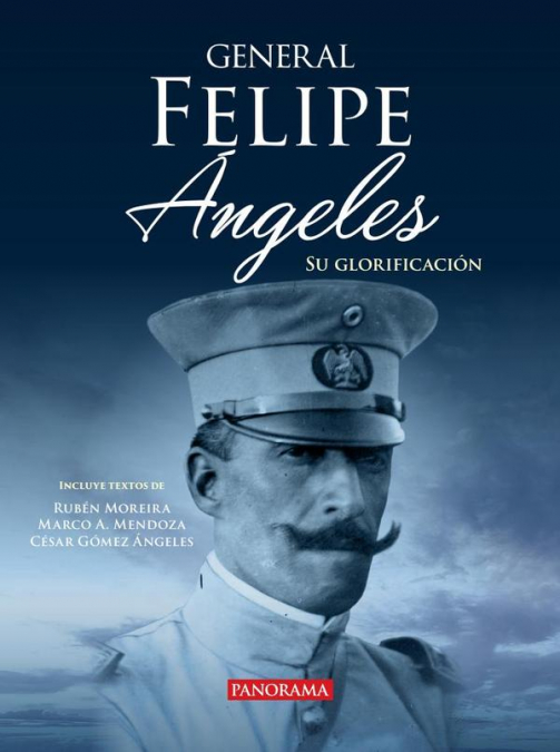 General Felipe Ángeles, su glorificación