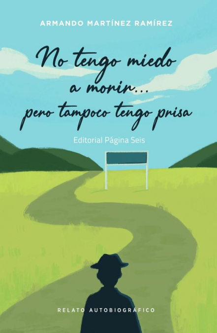 No tengo miedo a morir… pero tampoco tengo prisa