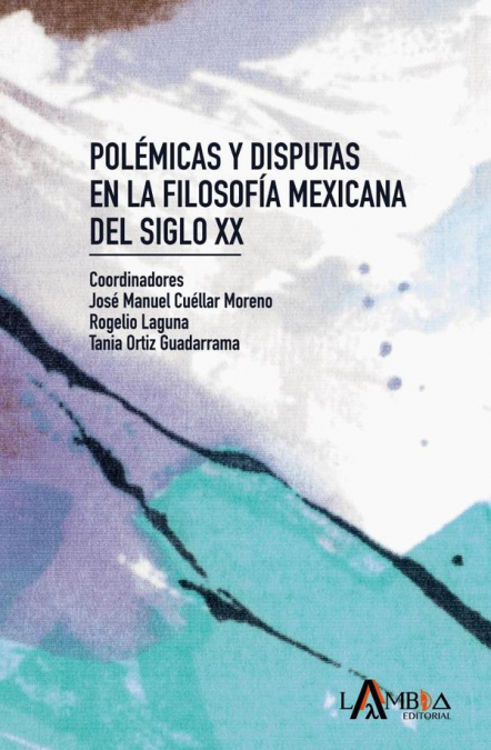 Polémicas y disputas en la filosofía mexicana del siglo XX
