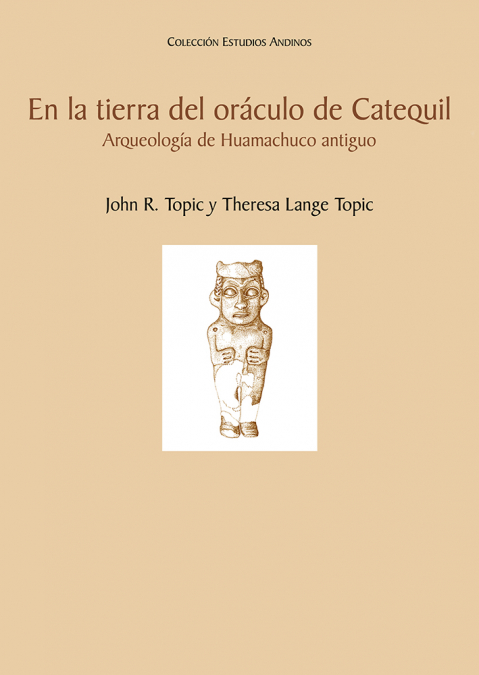 En la tierra del oráculo de Catequil. Arqueología de Huamachuco antiguo