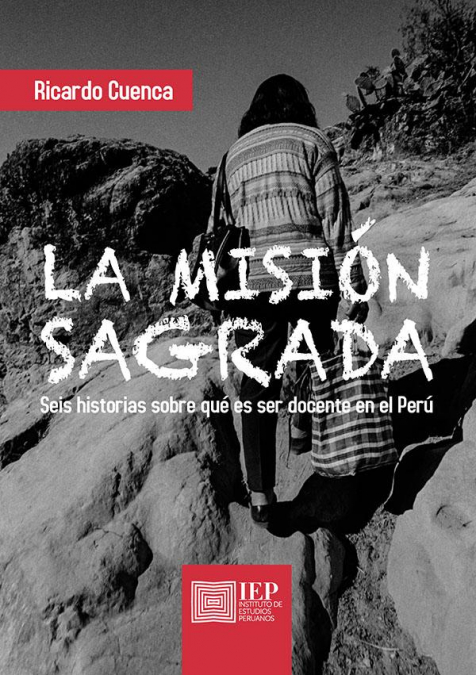 La misión sagrada: seis historias sobre qué es ser docente en el Perú
