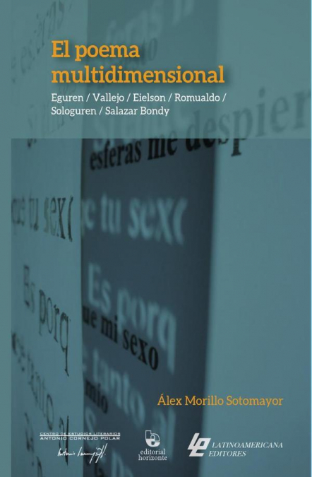 El poema multidimensional: Eguren / Vallejo / Eielson / Romualdo / Sologuren / Salazar Bondy