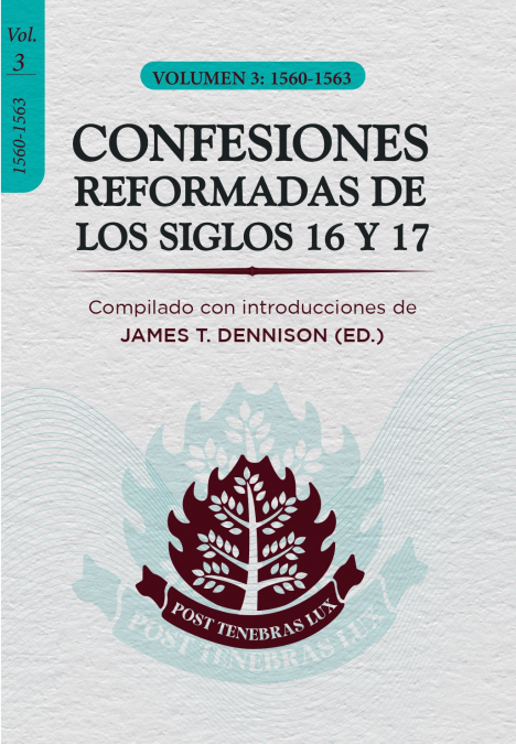 Confesiones reformadas de los siglos 16 y 17: volumen 3