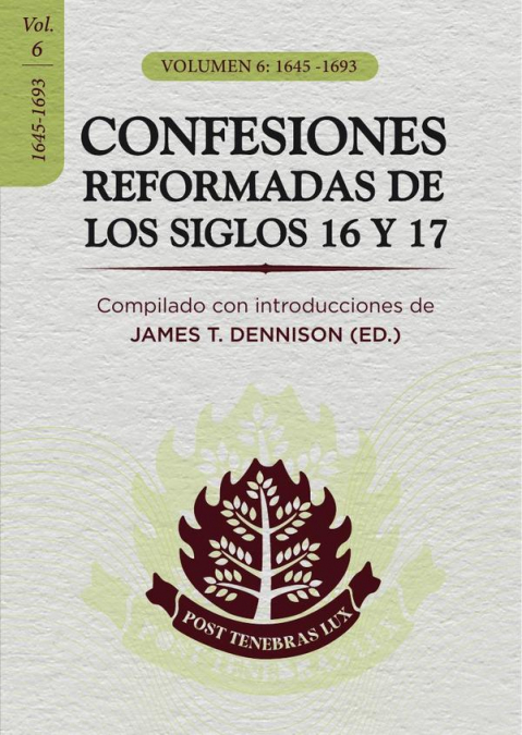 CONFESIONES REFORMADAS DE LOS SIGLOS 16 Y 17- VoL. 6
