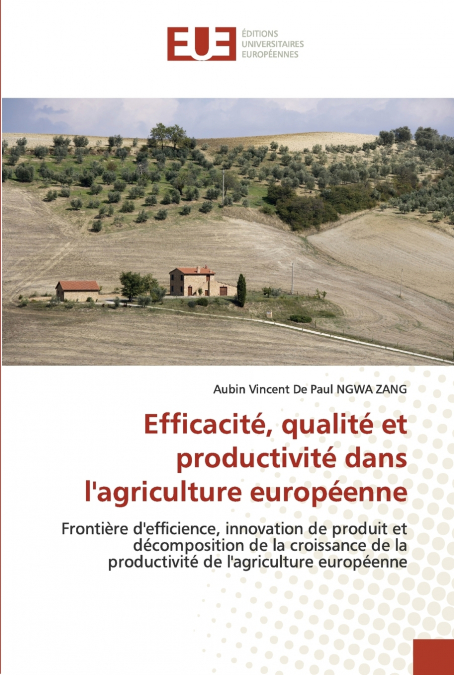 Efficacité, qualité et productivité dans l’agriculture européenne