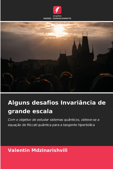 Alguns desafios Invariância de grande escala