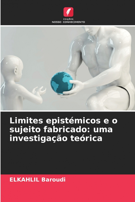 Limites epistémicos e o sujeito fabricado