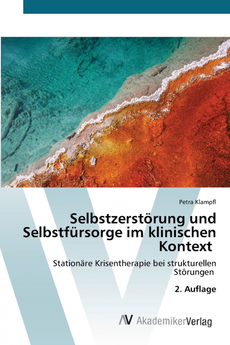 Selbstzerstörung und Selbstfürsorge im klinischen Kontext