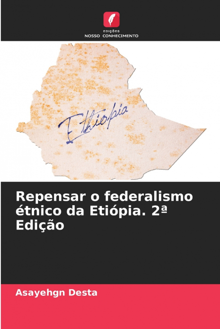 Repensar o federalismo étnico da Etiópia. 2ª Edição