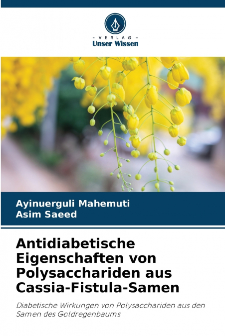 Antidiabetische Eigenschaften von Polysacchariden aus Cassia-Fistula-Samen