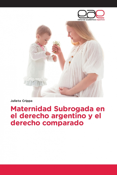 Maternidad Subrogada en el derecho argentino y el derecho comparado