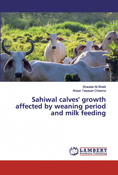 Sahiwal calves’ growth affected by weaning period and milk feeding