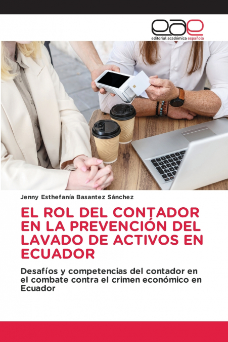 EL ROL DEL CONTADOR EN LA PREVENCIÓN DEL LAVADO DE ACTIVOS EN ECUADOR