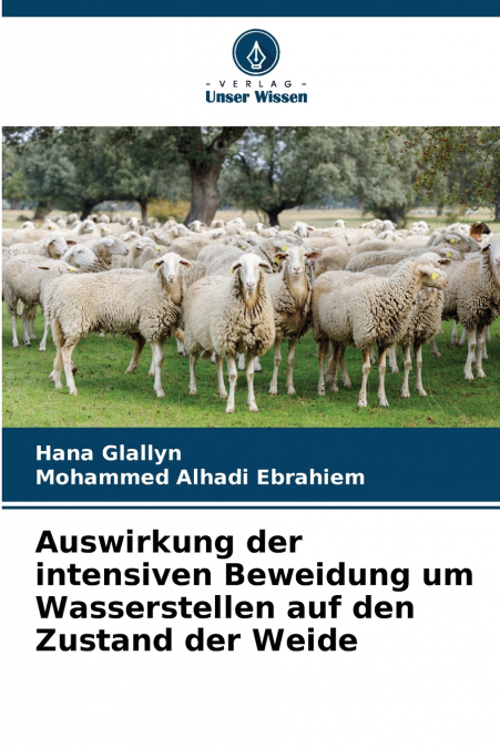 Auswirkung der intensiven Beweidung um Wasserstellen auf den Zustand der Weide