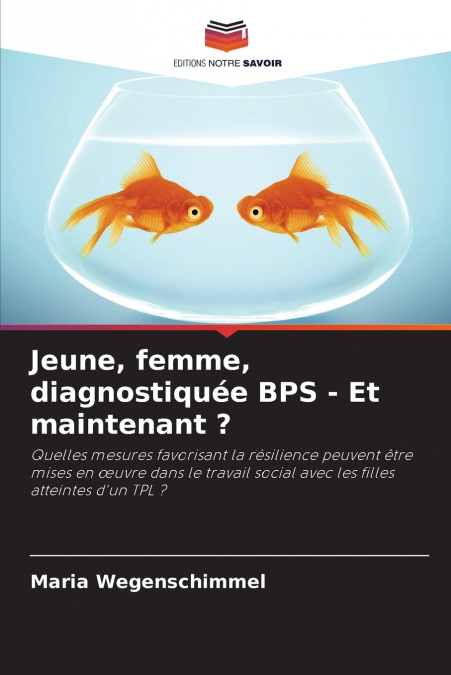 Jeune, femme, diagnostiquée BPS - Et maintenant ?