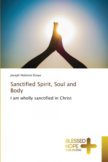 Sanctified Spirit, Soul and Body