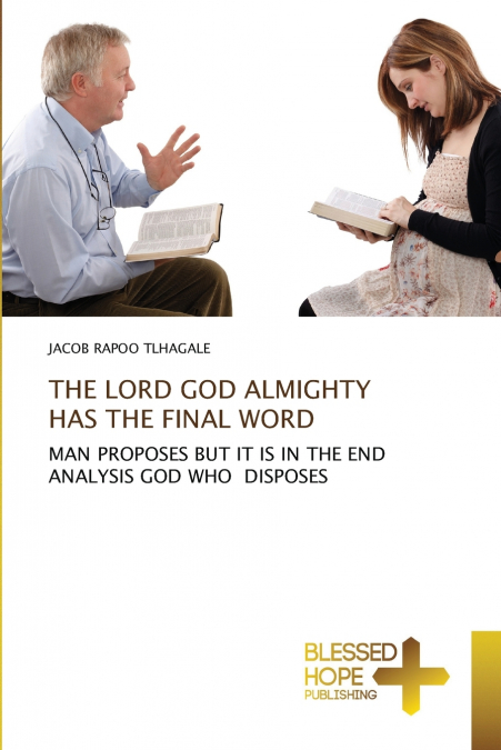 THE LORD GOD ALMIGHTY HAS THE FINAL WORD