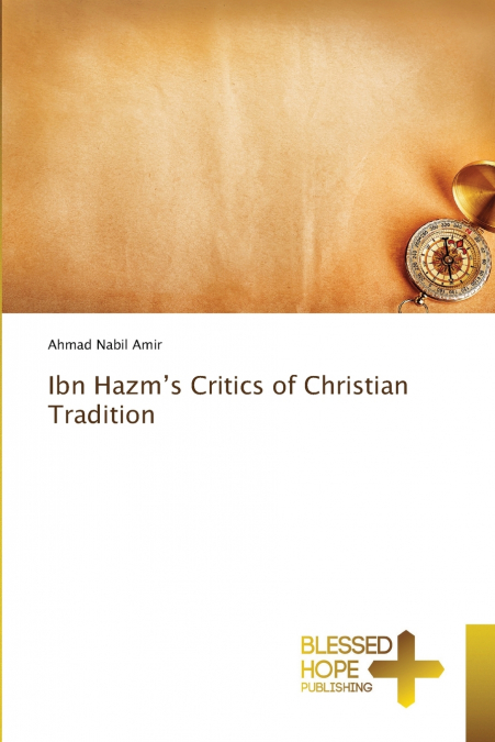 Ibn Hazm’s Critics of Christian Tradition