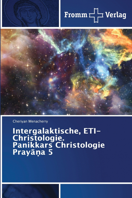 Intergalaktische, ETI-Christologie. Panikkars Christologie Prayāṇa 5