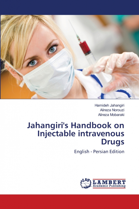 Jahangiri’s Handbook on Injectable intravenous Drugs