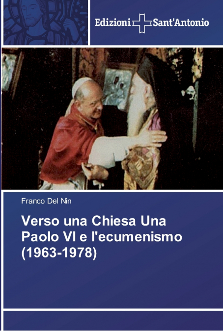 Verso una Chiesa Una Paolo VI e l’ecumenismo (1963-1978)