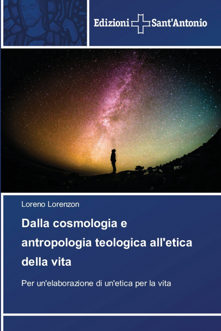 Dalla cosmologia e antropologia teologica all’etica della vita