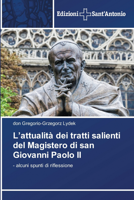 L’attualità dei tratti salienti del Magistero di san Giovanni Paolo II