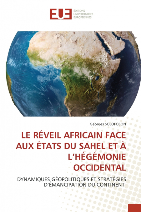 LE RÉVEIL AFRICAIN FACE AUX ÉTATS DU SAHEL ET À L’HÉGÉMONIE OCCIDENTAL