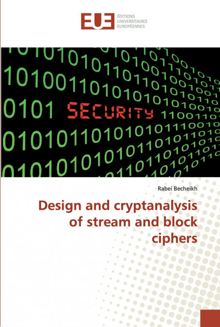 Design and cryptanalysis of stream and block ciphers