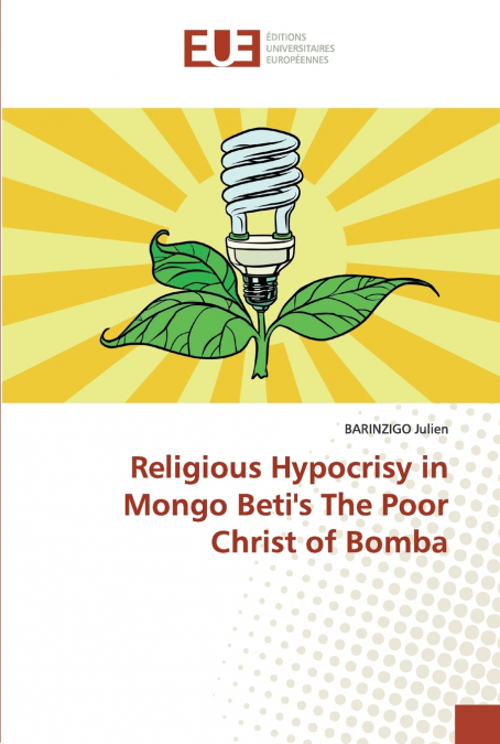 Religious Hypocrisy in Mongo Beti’s The Poor Christ of Bomba