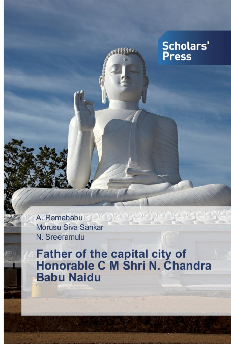 Father of the capital city of Honorable C M Shri N. Chandra Babu Naidu