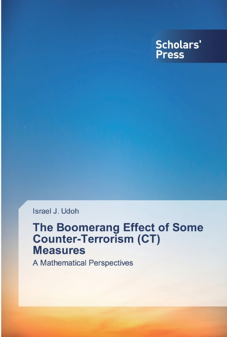 The Boomerang Effect of Some Counter-Terrorism (CT) Measures