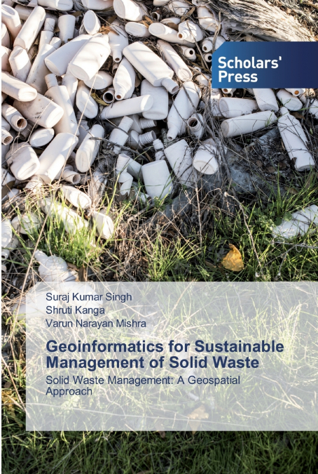 Geoinformatics for Sustainable Management of Solid Waste