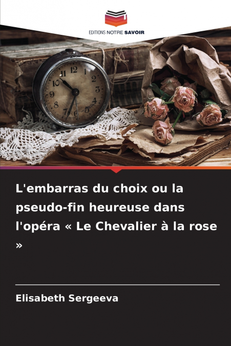 L’embarras du choix ou la pseudo-fin heureuse dans l’opéra  Le Chevalier à la rose