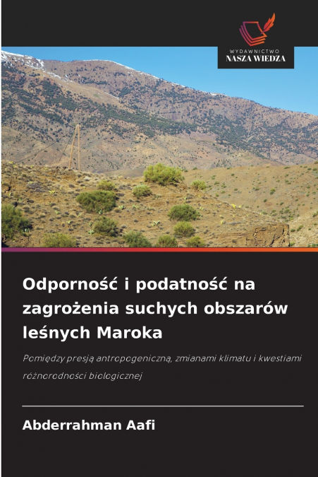 Odporność i podatność na zagrożenia suchych obszarów leśnych Maroka