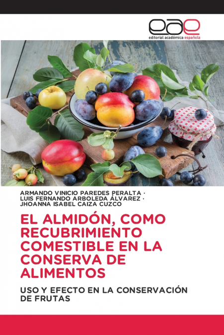 EL ALMIDÓN, COMO RECUBRIMIENTO COMESTIBLE EN LA CONSERVA DE ALIMENTOS