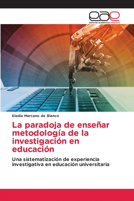 La paradoja de enseñar metodología de la investigación en educación