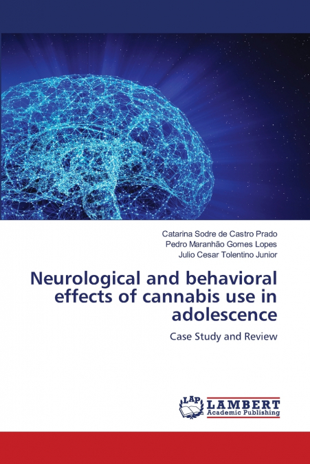 Neurological and behavioral effects of cannabis use in adolescence