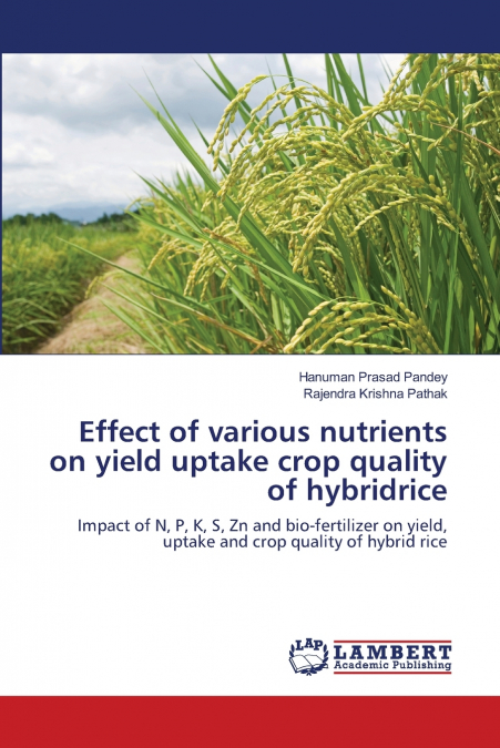 Effect of various nutrients on yield uptake crop quality of hybridrice