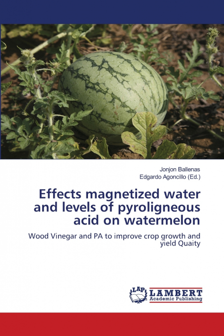 Effects magnetized water and levels of pyroligneous acid on watermelon
