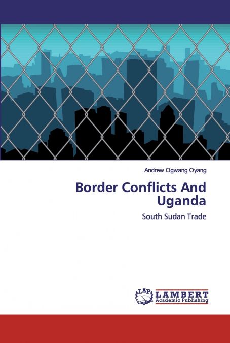 Border Conflicts And Uganda