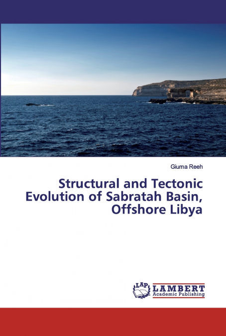 Structural and Tectonic Evolution of Sabratah Basin, Offshore Libya