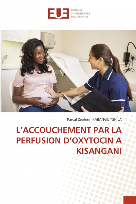 L’ACCOUCHEMENT PAR LA PERFUSION D’OXYTOCIN A KISANGANI