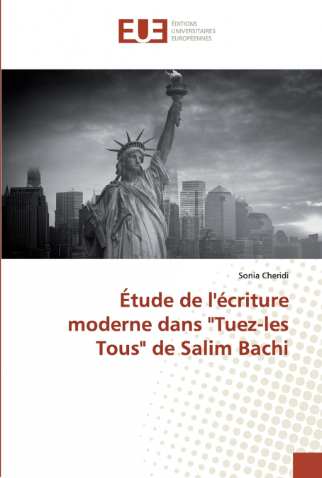 Étude de l’écriture moderne dans 'Tuez-les Tous' de Salim Bachi