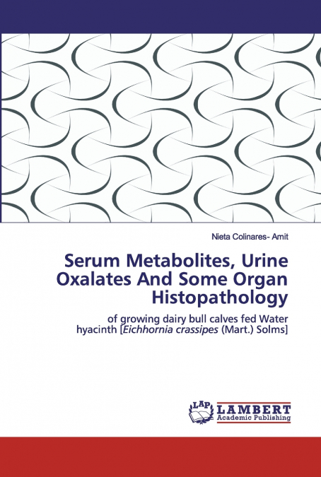 Serum Metabolites, Urine Oxalates And Some Organ Histopathology