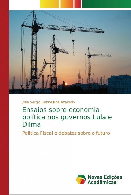 Ensaios sobre economia política nos governos Lula e Dilma