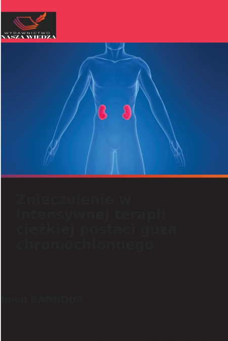Znieczulenie w intensywnej terapii ciężkiej postaci guza chromochłonnego
