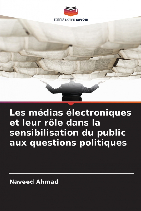 Les médias électroniques et leur rôle dans la sensibilisation du public aux questions politiques