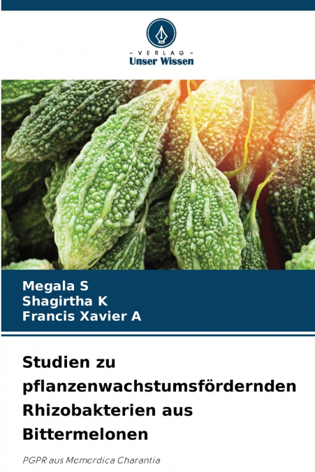 Studien zu pflanzenwachstumsfördernden Rhizobakterien aus Bittermelonen